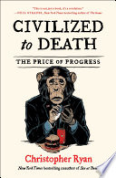 Civilized to death : the price of progress /
