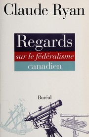 Regards sur le fédéralisme canadien /