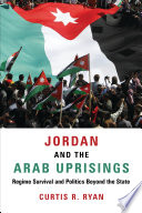 Jordan and the Arab uprisings : regime survival and politics beyond the state /