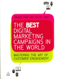 The best digital marketing campaigns in the world : mastering the art of customer engagement /