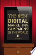 The best digital marketing campaigns in the world II : mastering the art of customer engagement /