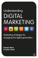 Understanding digital marketing : marketing strategies for engaging the digital generation /