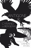 Antigone & Cyrano de Bergerac : two adaptions for Sport for Jove /
