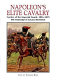 Napoleon's Elite Cavalry : cavalry of the Imperial Guard, 1804-1815 /