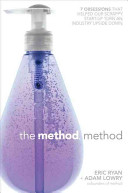 The Method method : 7 obsessions that helped our scrappy start-up turn an industry upside down /