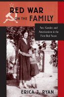 Red war on the family : sex, gender, and Americanism in the first Red Scare /