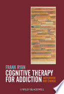 Cognitive therapy for addiction : motivation and change /