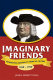 Imaginary Friends : representing Quakers in American culture, 1650-1950 /