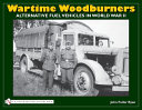 Wartime woodburners : gas producer vehicles in World War II : an overview /