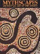 Mythscapes : Aboriginal art of the desert : from the National Gallery of Victoria /