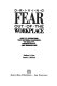 Driving fear out of the workplace : how to overcome the invisible barriers to quality, productivity, and innovation /