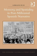 Memory and Spatiality in Post-Millennial Spanish Narrative /