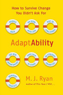 Adaptability : how to survive change you didn't ask for /