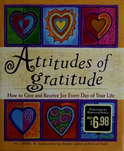 Attitudes of gratitude : how to give and receive joy every day of your life /