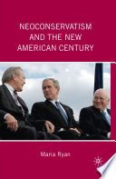 Neoconservatism and the New American Century /