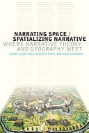Narrating space / spatializing narrative : where narrative theory and geography meet /