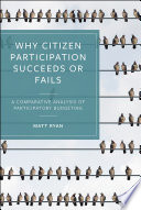 Why citizen participation succeeds or fails : a comparative analysis of participatory budgeting /