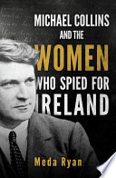 Michael Collins and the women who spied for Ireland /
