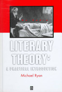 Literary theory : a practical introduction : readings of William Shakespeare, King Lear, Henry James, "The Aspern papers," Elizabeth Bishop, The complete poems 1927-1979, Toni Morrison, The bluest eye /