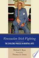 Venezuelan stick fighting : the civilizing process in martial arts /