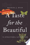A taste for the beautiful : the evolution of attraction /