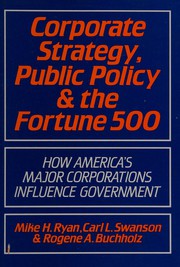 Corporate strategy, public policy, and the Fortune 500 : how America's major corporations influence government /