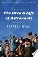 The dream life of astronauts : stories /