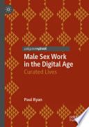 Male Sex Work in the Digital Age  : Curated Lives /