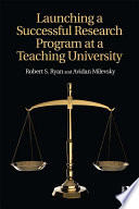 The teacher-researcher : launching a successful research program at a teaching university /