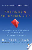 Soaring on your strengths : discover, use, and brand your best self for career success /