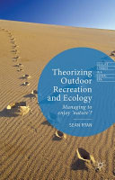 Theorizing outdoor recreation and ecology : managing to enjohy 'nature?' /