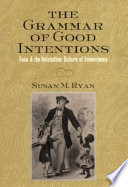 The grammar of good intentions : race and the antebellum culture of benevolence /