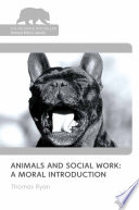 Animals and Social Work: A Moral Introduction /