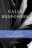 Calls and responses : the American novel of slavery since Gone with the wind /