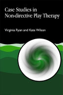 Case studies in non-directive play therapy /