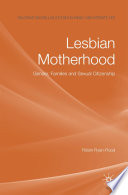 Lesbian Motherhood : Gender, Families and Sexual Citizenship /