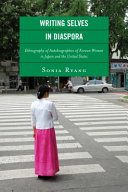 Writing selves in diaspora : ethnography of autobiographics of Korean women in Japan and the United States /