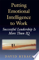 Putting emotional intelligence to work : successful leadership is more than IQ /