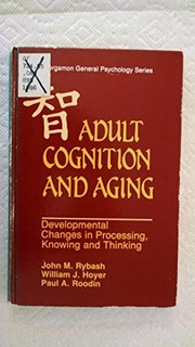 Adult cognition and aging : developmental changes in processing, knowing and thinking /