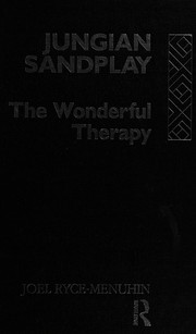Jungian sandplay : the wonderful therapy /