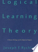 Logical learning theory : a human teleology and its empirical support /