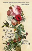 A slim green silence /