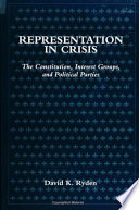 Representation in crisis : the constitution, interest groups, and political parties /