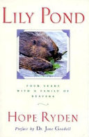 Lily Pond : four years with a family of beavers /