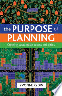 The purpose of planning : creating sustainable towns and cities /