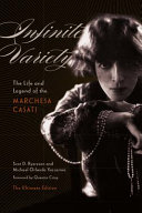 Infinite variety : the life and legend of the Marchesa Casati /