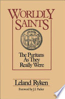 Worldly saints : the Puritans as they really were /