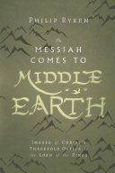 The Messiah Comes to Middle-earth : images of Christ's threefold office in the Lord of the Rings /