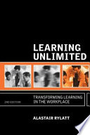 Learning unlimited : transforming learning in the workplace /