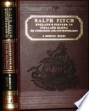 Ralph Fitch, England's pioneer to India and Burma : his companions and contemporaries, with his remarkable narrative told in his own words /
